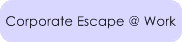 Corporate Escape @ Work